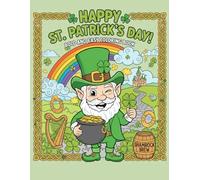 Happy St. Patrick's Day! Bold and Easy Coloring Book: 50+ Fun & Simple Shamrock, Leprechaun and Lucky Clover Designs for Kids, Toddlers and Beginners - Perfect St. Paddy's Day Activity Gift