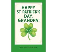 Happy St. Patrick's Day Grandpa: Word Search Puzzle Book / One Puzzle per Page Word Find for Adults / St. Patrick’s Day Gift for Grandpa
