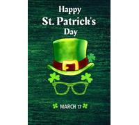 Happy St Patrick's Day March 17: Journal : Lined Notebook journal, Funny gift for women, men, girls, boys and friends | 6"x"9 Inches, 120 Pages