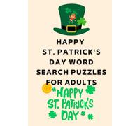 Happy St. Patrick's Day word search puzzles for Adults: St Patrick's Day Coloring Book for adultes, Fun and Challenging St Patrick's Day Coloring Book ... Games for All Ages For Toddlers, Kids, Teens.