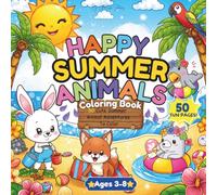 Happy Summer Animals Coloring Book: 50 Cute Summer Animal Adventures to Color for Kids Ages 3-8