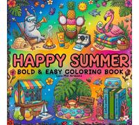 HAPPY SUMMER, Bold and easy coloring book for adults, teens and kids: 50 easy and cute Summer Designs for Stress Relief and Relaxation (Bold and easy coloring) (Dreamy Cozy Worlds)