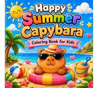 Happy Summer Capybara Coloring Book for Kids Ages 3-6: Cute and Easy Beach Adventures for Relaxation, Creativity & Fun