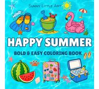 Happy Summer: Cute and Easy Summer Coloring Book for Kids with 45 Simple Designs and Creative Activity Pages. (Sunny Little Art Bold & Easy Coloring Books)