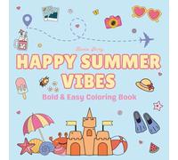Happy Summer Vibes: 42 Relaxing and Fun Pages Full of Beach Days, Camp Vibes and Sunny Smiles - Bold & Easy Coloring Book for Kids and Adults