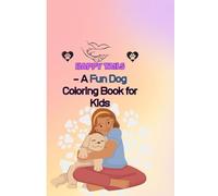 Happy Tails - A Dog's Coloring Book for Kids: 24 Unique Pup Illustrations and Plenty of Drawing Space”