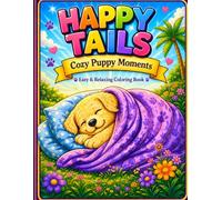 Happy Tails Cozy Puppy Moments: Easy & Relaxing Coloring Book (Happy Tails Coloring Book Series)