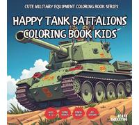 Happy Tank Battalions Coloring Book - also for Teens, Adults and Seniors with Easy and Simple Designs for Stress Free Relaxation (Cute Military ... with Easy and Simple Designs for Stress Free)