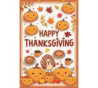 Happy Thanksgiving:: A Blank Journal to Reflect, Appreciate, and Celebrate Life’s Blessings