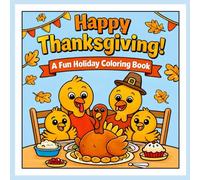Happy Thanksgiving!: A Fun Holiday Coloring Book for Kids | Cute Turkeys, Autumn Animals, Pumpkins, and Cozy Fall Scenes | Easy Thanksgiving Coloring Pages for Boys and Girls