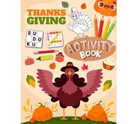 Happy Thanksgiving Activity Book for Kids Ages 12-14 Years Old: Mixed Puzzles Activities book for Kids. Includes Coloring, Mazes, Word Scramble, Word Search, Sudoku and More!