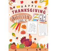 Happy Thanksgiving Activity Book for Kids Ages 4-8 Years Old: Holiday Variety Puzzles Activities book for Kids . Includes Coloring, Mazes, Word Scramble, Word Search, Sudoku and More!