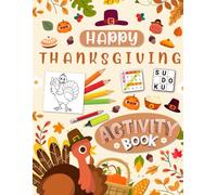Happy Thanksgiving Activity Book for Kids Ages 5-12 Years Old: Holiday Mixed Puzzles for Children. Includes Coloring, Mazes, Word Scramble, Word Search, Sudoku and More!