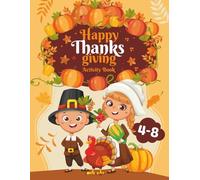 Happy Thanksgiving Activity Book: Fun Puzzles, Coloring Pages, Mazes, Word Searches and More for Kids Ages 4-8
