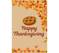 Happy Thanksgiving: Autumn Pie-Themed Composition Notebook | Fall Journal For School, College, Office, Work | Thanksgiving Diary For Anyone - Kids, Teens & Adults | 6x9, 120 Pages