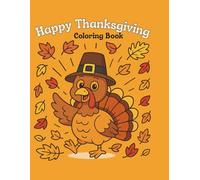HAPPY THANKSGIVING COLORING BOOK: 50+ Fun Thanksgiving Coloring Book for Kids Ages 6+ | 8.5X11" | Gobble Up the Fun with Turkeys, Pies, and Fall Leaves!