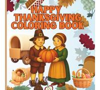 Happy Thanksgiving Coloring Book: A Holiday Season Coloring Book with Thanksgiving Characters along With Their Names For Preschool Ages 1-5