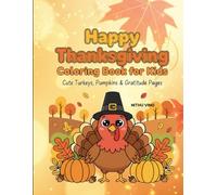 Happy Thanksgiving Coloring book for kids Cute Turkeys,Pumpkins &Gratitude Pages: 40 Fun and Easy Coloring Pages for Kids Ages 3-8 | Fall Scenes, Thankful Messages & Holiday Fun