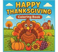 Happy Thanksgiving Coloring Book for Kids: Fun Fall & Autumn Activities with Turkeys, Food & Holiday Scenes - Ages 3-8