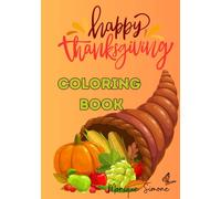 Happy Thanksgiving Coloring Book: Large Print Fun and Easy to Color Thanksgiving Images for Any Time of the Year!
