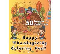 Happy Thanksgiving Coloring Fun: Cute & Fun Thanksgiving Coloring Pages | Easy to color 50 Images for Kids, Teens, Adults and Seniors | Perfect for Relaxing and Stress Relief