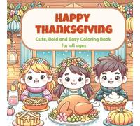 Happy Thanksgiving.: Cute, Bold, and Easy Coloring Book for All Ages-Thanksgiving Edition