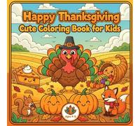Happy Thanksgiving Cute Coloring Book for Kids Ages 4-8