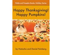 Happy Thanksgiving! Happy Pumpkins! (Pickle and Pumpkin, Holiday Series)
