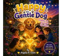 Happy the Gentle Dog: Happy and the Light We Share