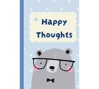 Happy Thoughts: A Daily Journal for Kids to Reflect on Happy Moments and Personal Growth