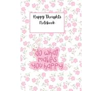 Happy Thoughts NoteBook: Cute Aesthetic Journal for Daily Writing | Do What Makes You Happy