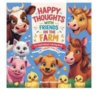 Happy Thoughts with Friends on the Farm: An Inspirational Coloring Book-Art Therapy for Kids