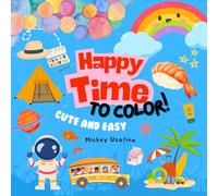 Happy Time to Color Cute and Easy: 26 Categories of Fun and Relaxation! A Delightful Coloring Adventure for All Ages!