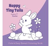 Happy Tiny Tails Einfaches und süßes Kawaii-Malbuch mit lustigen Tiermotiven für Kinder ab 4 Jahren (Cute & Easy Kawaii Malbuch )