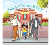 Happy To Be Black: My First Day of School