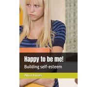 Happy to be me!: Building self-esteem (Supporting your child)