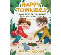 Happy Towners Think Better Thoughts and You Can Too!