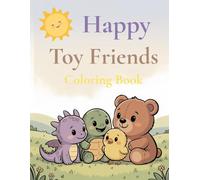 Happy Toy Friends Coloring Book: Cute Animal & Toy Friends to Enjoy | Simple & Fun Coloring Pages for Kids Ages 3-8