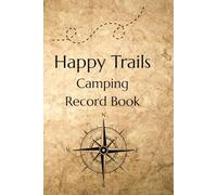 Happy Trails: A Camping Journal to Record 60 Outdoor Adventures & Memories