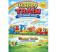 Happy Train Coloring Book: Fun Animals, Fruits, Toys & More for Kids Ages 3-6