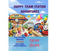 Happy Train Station Adventures: Cute Train Scenes, Busy Platforms, Friendly Conductors, and Fun Railway Coloring Pages for Boys and Girls Ages 3-8