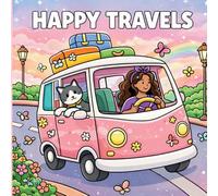 Happy Travels: A Cute & Colorful Coloring Book - 42 Unique Illustrations of Cozy Road Trips, Charming Shops & Whimsical Adventures