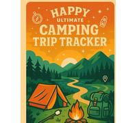 Happy Ultimate Camping Trip Tracker: A Guided Journal for Campers & Dreamers