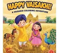 Happy Vaisakhi! Golden Fields & Brave Hearts: A Coloring Adventure with Sikh Kids, Bhangra Dancers & Golden Wheat Fields! ("World Festival Adventures" - A Coloring Book Series)
