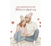 Happy Valentine, My Wife: Tell Me Our Love Story Your Way: A Guided Valentine’s Day Journal From Your Husband