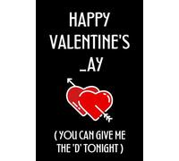 Happy Valentine’s Day: A Funny and Playful Lined Notebook: Valentines Day Gifts for Him, Husband and Boyfriend