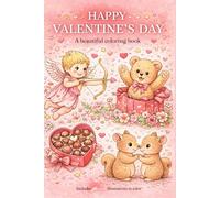 Happy Valentine’s Day Coloring Book: A Cute and Heartwarming Coloring Book for Kids and Adults - 40 Sweet Valentine Illustrations Full of Love, Animals, and Family Moments