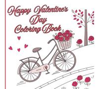 Happy Valentine’s Day Coloring Book: Cheerful Romantic Art for Cozy Evenings and Self-Care Time