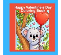 Happy Valentine’s Day Coloring Book: Cute Animal Coloring Pages for Kids, Fun Valentine Activities & Stress-Free Coloring