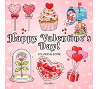 Happy Valentine’s Day Coloring Book for Kids and Adults Volume 2: Adorable Animals, Romantic Objects, and Cozy Valentine Designs for Relaxation and Fun (Happy Valentine's Day Coloring Collection)